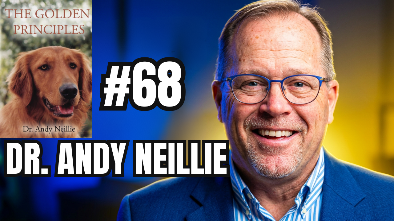 Personal Development Lessons from Leadership Expert Dr. Andy Neillie: Conviction, Character, and the GOLDen Principles