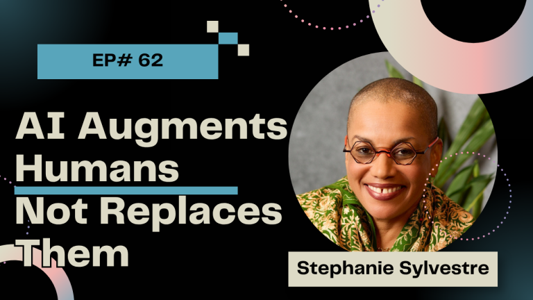 Stephanie Sylvestre Episode 62 AI Augments Humans Not Replaces Them